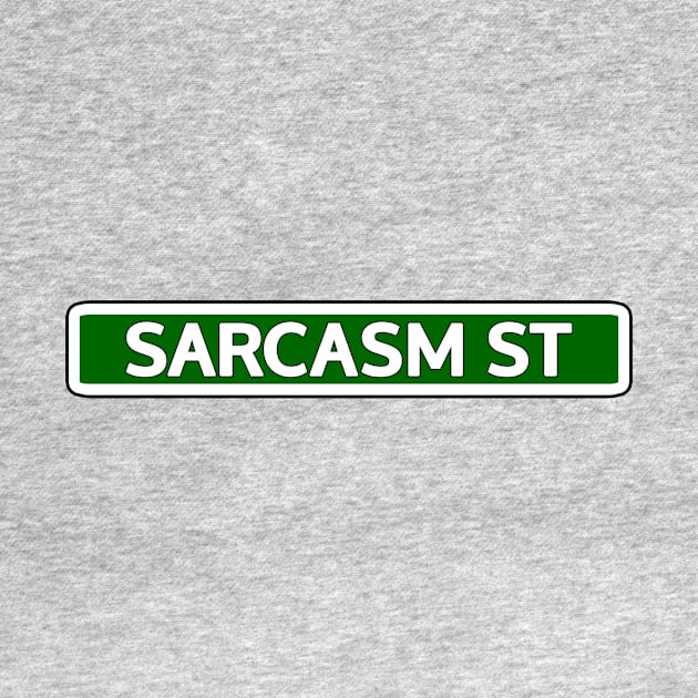 Sarcasm St Street Sign by Mookle